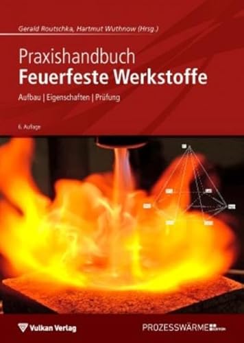Stock image for Praxishandbuch Feuerfeste Werkstoffe: Aufbau - Eigenschaften - Prfung for sale by Revaluation Books