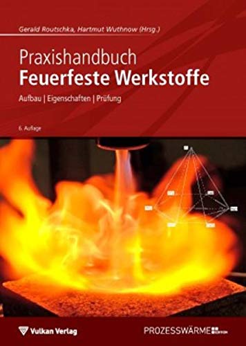 9783802731686: Praxishandbuch Feuerfeste Werkstoffe: Aufbau - Eigenschaften - Prfung