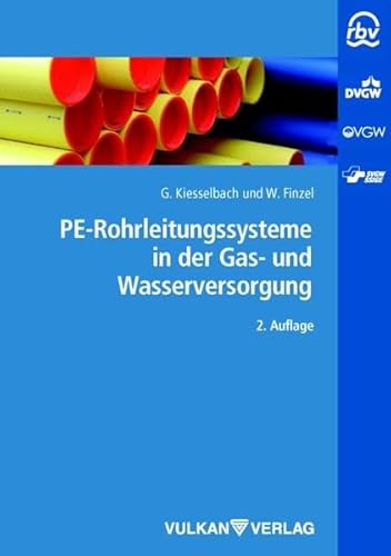 PE-Rohrleitungssysteme in der Gas- und Wasserversorgung - Gerhard Kiesselbach; Walburga Finzel