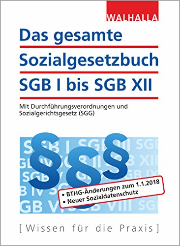 Das gesamte Sozialgesetzbuch SGB I bis SGB XII Ausgabe 2018/I - Walhalla Fachredaktion