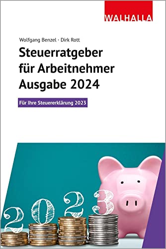 Stock image for Steuerratgeber fr Arbeitnehmer - Ausgabe 2024: Fr Ihre Steuererklrung 2023; Walhalla Rechtshilfen for sale by Revaluation Books