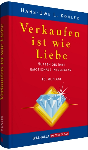 Beispielbild fr Verkaufen ist wie Liebe: Nutzen Sie Ihre Emotionale Intelligenz. Das Handbuch der Verkufer: Nutzen Sie Ihre Emotionale Intelligenz. Das Handbuch der Verkufer. Inklusive E-Book zum Verkauf von medimops