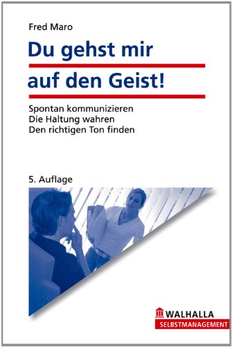 Beispielbild fr Du gehst mir auf den Geist!: Spontan kommunizieren; Die Haltung wahren; Den richtigen Ton finden zum Verkauf von medimops