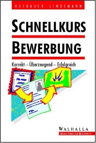 Stock image for Schnellkurs Bewerbung. Korrekt - berzeugend - erfolgreich for sale by medimops