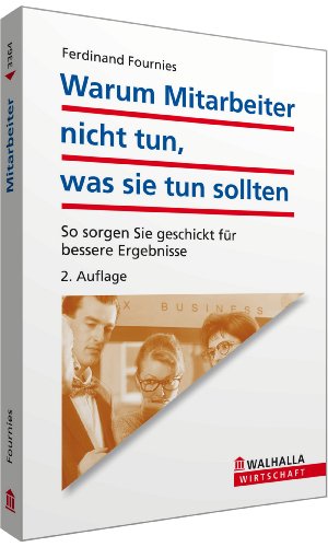 Imagen de archivo de Warum Mitarbeiter nicht tun, was sie tun sollten: So sorgen Sie geschickt fr bessere Ergebnisse a la venta por Ammareal