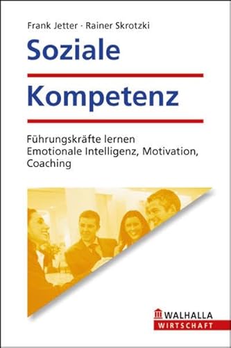 Beispielbild fr Soziale Kompetenz: Fhrungskrfte lernen Emotionale Intelligenz, Motivation, Coaching zum Verkauf von medimops