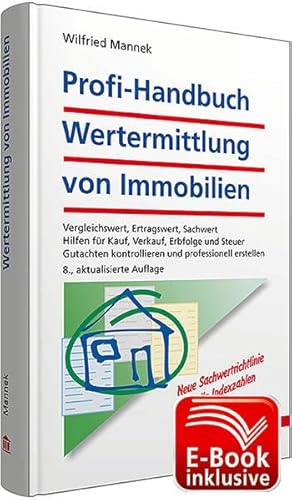 Stock image for Profi-Handbuch Wertermittlung von Immobilien inkl. E-Book: Vergleichswert, Ertragswert, Sachwert; Hilfen fr Kauf, Verkauf, Erbfolge und Steuer; Gutachten kontrollieren und professionell erstellen for sale by medimops