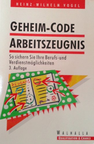Beispielbild fr Geheim-Code Arbeitszeugnis (So sichern Sie Ihre Berufs- und Verdienstmglichkeiten) zum Verkauf von medimops
