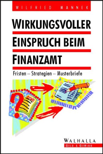 Stock image for Wirkungsvoller Einspruch beim Finanzamt: Fristen - Strategien - Musterbriefe for sale by medimops