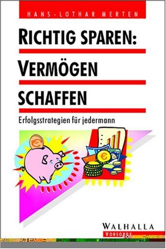 Beispielbild fr Richtig sparen: Vermgen schaffen. Erfolgsstrategien fr jedermann zum Verkauf von medimops