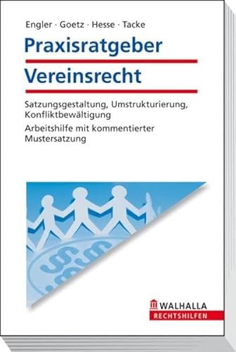 Praxisratgeber Vereinsrecht: Satzungsgestaltung, Umstrukturierung, Konfliktbewältigung; Arbeitshilfe mit kommentierter Mustersatzung - Engler, Ulla, Götz, Michael