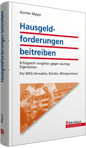 Beispielbild fr Hausgeldforderungen beitreiben: Erfolgreich vorgehen gegen sumige Eigentmer. Fr WEG-Verwalter, Beirte, Miteigentmer zum Verkauf von medimops