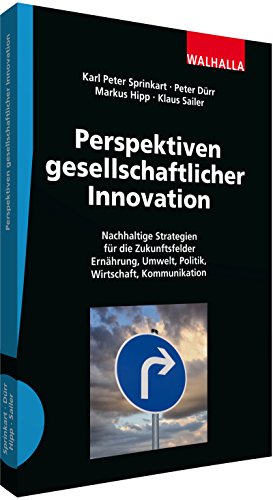 Beispielbild fr Perspektiven gesellschaftlicher Innovation: Nachhaltige Strategien fr die Zukunftsfelder Ernhrung, Umwelt, Politik, Wirtschaft, Kommunikation zum Verkauf von Fachbuch-Versandhandel