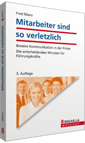 Beispielbild fr Mitarbeiter sind so verletzlich: Bessere Kommunikation in der Firma; Die entscheidenden Minuten fr Fhrungskrfte zum Verkauf von medimops