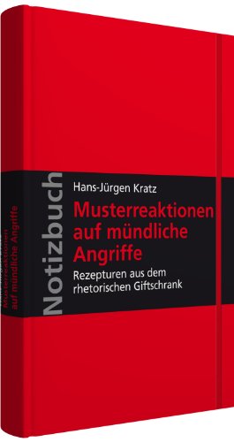 Notizbuch Musterreaktionen auf mündliche Angriffe : Rezepturen aus dem rhetorischen Giftschrank - Hans-Jürgen Kratz