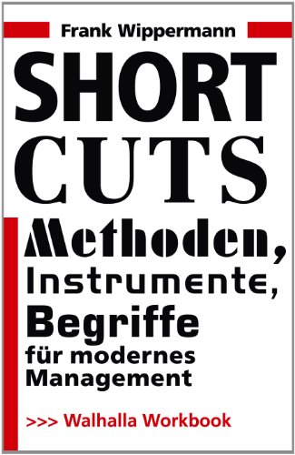 Imagen de archivo de Short Cuts; Methoden, Instrumente, Begriffe fr modernes Management; Walhalla Workbook a la venta por medimops