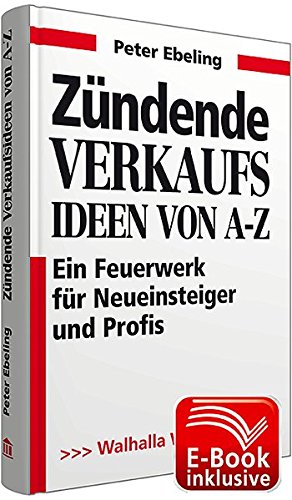 Zündende Verkaufsideen: Ein Feuerwerk für Neueinsteiger und Profis; Workbook - Peter Ebeling
