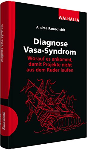 Diagnose Vasa-Syndrom Worauf es ankommt, damit Projekte nicht aus dem Ruder laufen - Ramscheidt, Andrea