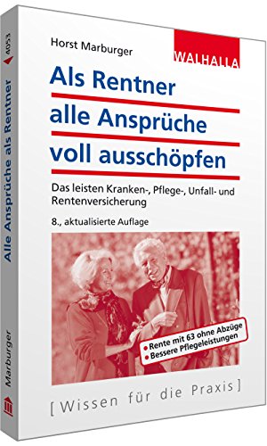 Als Rentner alle Ansprüche voll ausschöpfen - Marburger, Horst