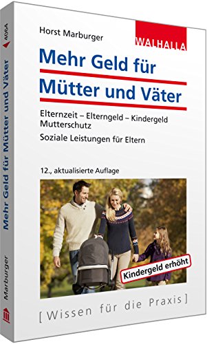 Imagen de archivo de Mehr Geld fr Mtter und Vter: Elternzeit - Elterngeld; Kindergeld - Mutterschutz; Soziale Leistungen fr Eltern a la venta por Ammareal