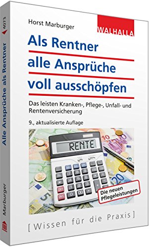 Imagen de archivo de Als Rentner alle Ansprche voll ausschpfen: Das leisten Kranken-, Pflege-, Unfall- und Rentenversicherung; Walhalla Rechtshilfen a la venta por medimops