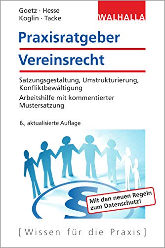 Stock image for Praxisratgeber Vereinsrecht: Satzungsgestaltung, Umstrukturierung, Konfliktbewltigung; Arbeitshilfe mit kommentierter Mustersatzung; Walhalla Rechtshilfen for sale by medimops