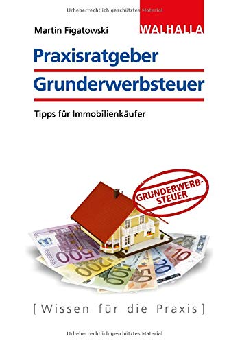 Imagen de archivo de Praxisratgeber Grunderwerbsteuer: Tipps fr Immobilienverkufer a la venta por medimops