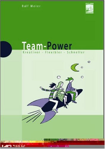 Imagen de archivo de Team-Power. Kreativer - Flexibler - Schneller Meier, Rolf a la venta por tomsshop.eu