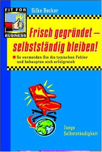 Beispielbild fr Frisch gegründet - selbständig bleiben. So vermeiden Sie die typischen Fehler und behaupten sich erfolgreich zum Verkauf von WorldofBooks