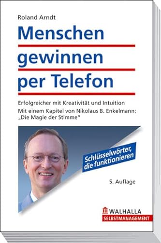 Beispielbild fr Menschen gewinnen per Telefon: Erfolgreicher mit Kreativitt und Intuition; Mit einem Kapitel von Nikolaus B. Enkelmann: "Die Magie der Stimme" zum Verkauf von medimops