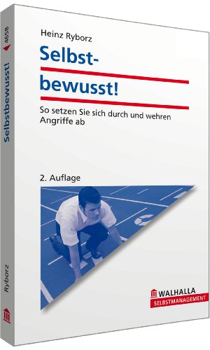 Selbstbewusst!: So setzen Sie sich durch und wehren Angriffe ab - Ryborz, Heinz