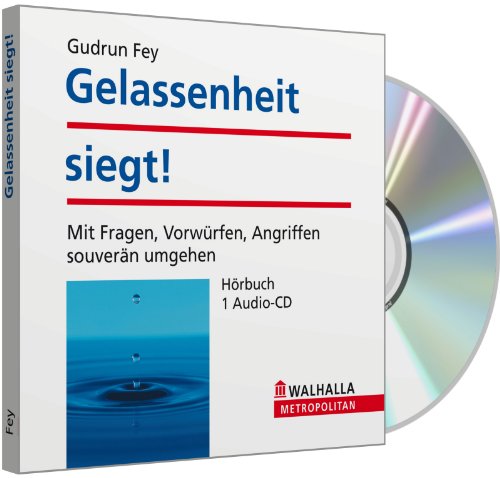 Imagen de archivo de Gelassenheit siegt! Hrbuch: Mit Fragen, Vorwrfen, Angriffen souvern umgehen a la venta por medimops