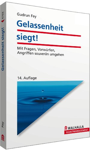 Beispielbild fr Gelassenheit siegt! Mit Fragen, Vorwrfen, Angriffen souvern umgehen zum Verkauf von medimops