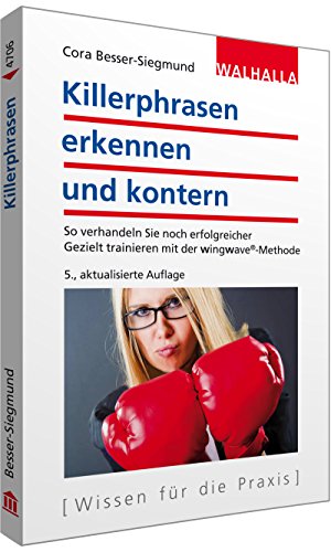 Killerphrasen erkennen und kontern: So verhandeln Sie noch erfolgreicher; Gezielt trainieren mit der wingwave®-Methode - Cora Besser-Siegmund