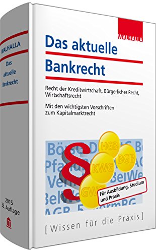 Beispielbild fr Das aktuelle Bankrecht: Recht der Kreditwirtschaft, Brgerliches Recht, Wirtschaftsrecht; Mit den wichtigsten Vorschriften zum Kapitalmarktrecht zum Verkauf von medimops