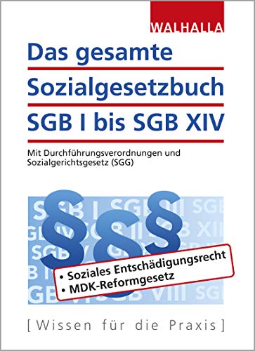 Das gesamte Sozialgesetzbuch SGB I bis SGB XIV: Mit Durchführungsverordnungen und Sozialgerichtsgesetz (SGG) - Walhalla Fachredaktion