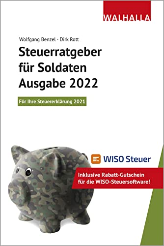 Stock image for Steuerratgeber fr Soldaten - Ausgabe 2022: Fr Ihre Steuererklrung 2021; Inklusive Rabatt-Gutschein fr die WISO-Steuersoftware; Walhalla Rechtshilfen for sale by Revaluation Books