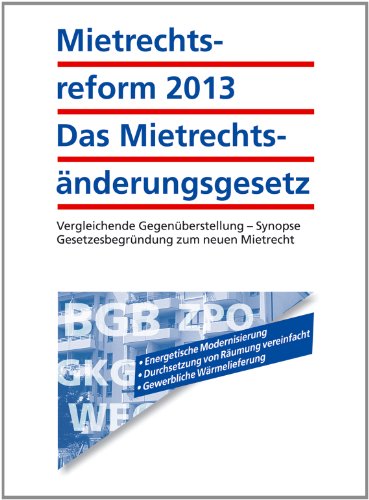 9783802973635: Mietrechtsreform 2013 - Das Mietrechtsnderungsgesetz inkl. E-Book; Vergleichende Gegenberstellung - Synopse; Gesetzesbegrndung zum neuen Mietrecht