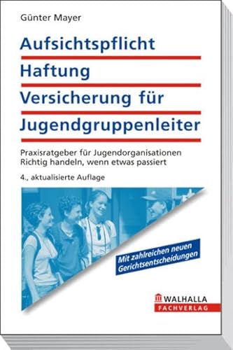 Beispielbild fr Aufsichtspflicht, Haftung, Versicherung fr Jugendgruppenleiter: Ratgeber fr Jugendorganisationen und Eltern; Richtig handeln, wenn was passiert zum Verkauf von medimops