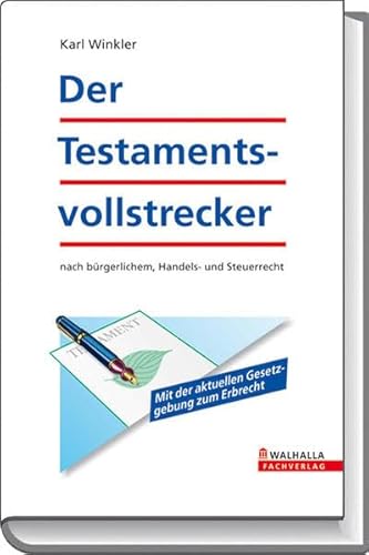 Der Testamentsvollstrecker: Nach bürgerlichem, Handels- und Steuerrecht - Winkler, Karl