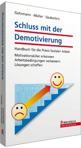 9783802975158: Schluss mit der Demotivierung: Handbuch fr die Praxis Sozialer Arbeit. Motivationskiller erkennen, Arbeitsbedingungen verbessern, Lsungen schaffen