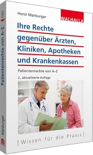 Beispielbild fr Ihre Rechte gegenber rzten, Kliniken, Apotheken und Krankenkassen: Patientenrechte von A-Z zum Verkauf von medimops