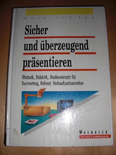 Beispielbild fr Sicher und berzeugend prsentieren : Rhetorik, Didaktik, Medieneinsatz fr Kurzvortrag, Referat, Verkaufsprsentation. zum Verkauf von Antiquariat + Buchhandlung Bcher-Quell