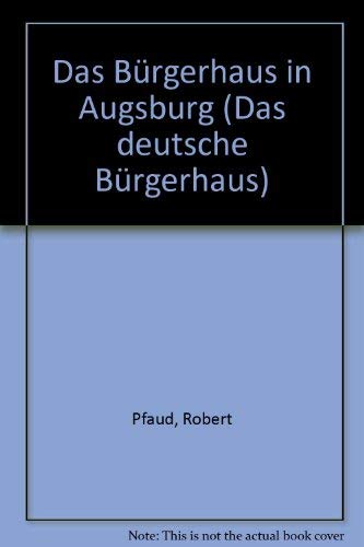 Das Bürgerhaus in Augsburg Das Deutsche Bürgerhaus XXIV