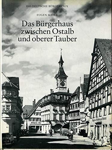 Das Bürgerhaus zwischen Ostalb und Oberer Tauber. Das deutsche Bürgerhaus Band 26.