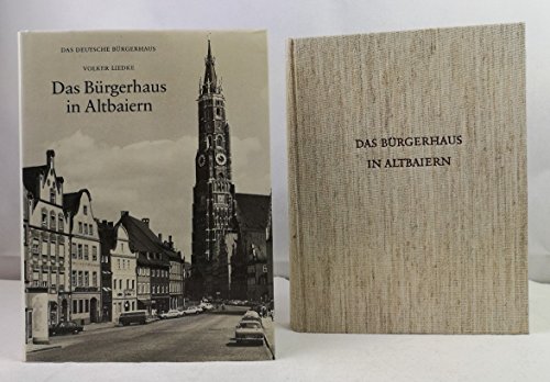 Das Bürgerhaus in Altbaiern von Volker Liedke [Reihe: 'Das deutsche Bürgerhaus' Band XXXIII Herau...