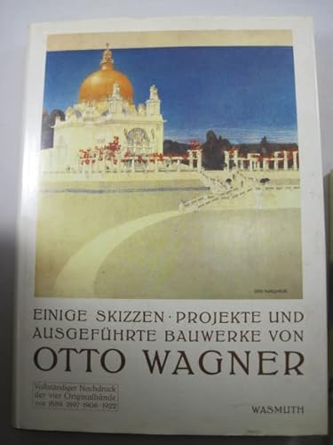 Einige Skizzen, Projekte und ausgeführte Bauwerke von Otto Wagner.