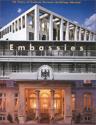 Embassies: 50 Years Of Foreign Buildings By The Federal Republic Of Germany (9783803006011) by Asendorf, Olaf; Bartezko, Dieter; Kusch, Erich