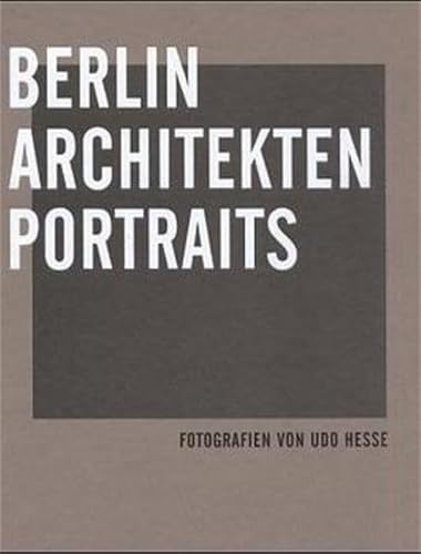 Beispielbild fr Berlin-Architekten-Portraits: Fotografien Von Udo Hesse zum Verkauf von Architektur-Fotografie