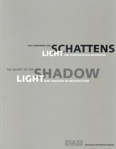 Imagen de archivo de Das Geheimnis des Schattens /The Secret of the Shadow: Licht und Schatten in der Architektur /Light and Shadow in Architecture Flagge, Ingeborg; Cachola Schmal, Peter; Brandi, Ulrike and Geissmar-Brandi, Christoph a la venta por BUCHSERVICE / ANTIQUARIAT Lars Lutzer